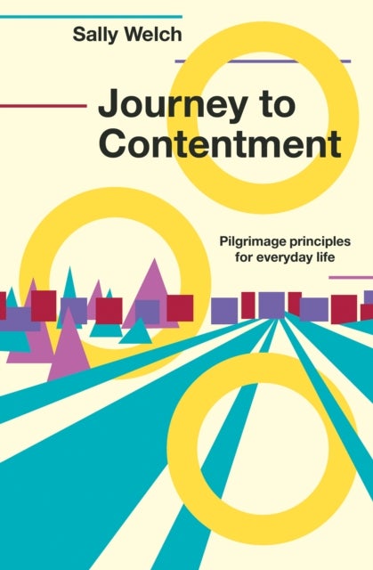 Journey to Contentment - Pilgrimage principles for everyday life