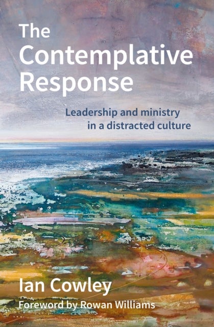 The Contemplative Response - Leadership and ministry in a distracted culture