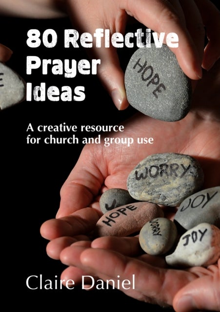 80 Reflective Prayer Ideas - A creative resource for church and group use