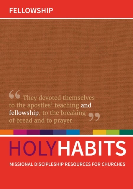 Holy Habits: Fellowship - Missional discipleship resources for churches