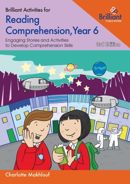 Brilliant Activities for Reading Comprehension, Year 6 - Engaging Stories and Activities to Develop Comprehension Skills