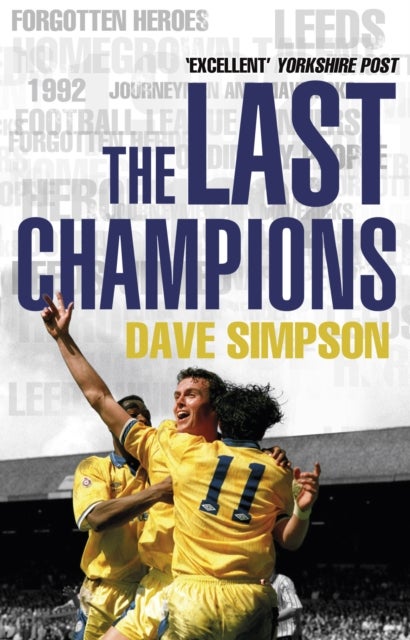 The Last Champions - Leeds United and the Year that Football Changed Forever
