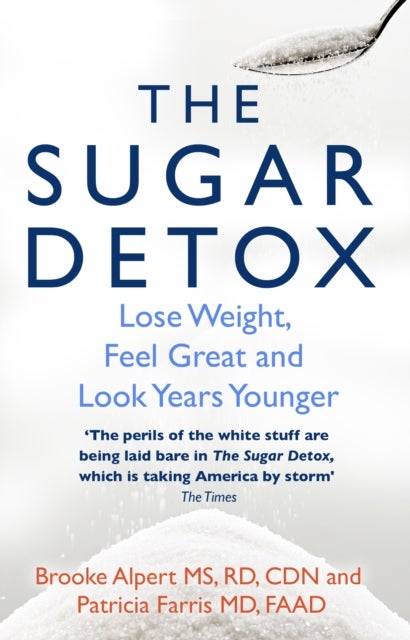 The Sugar Detox - Lose Weight, Feel Great and Look Years Younger