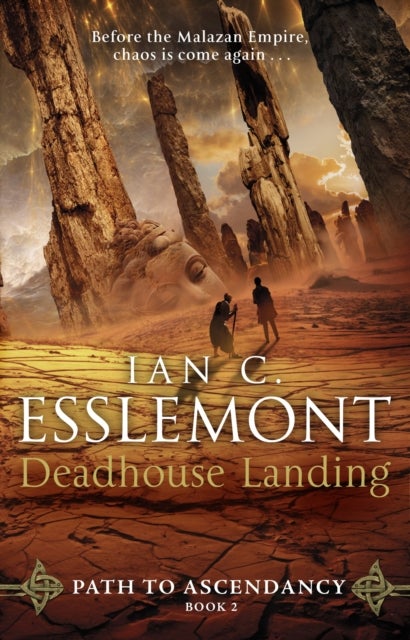 Deadhouse Landing - (Path to Ascendancy: 2): the enthralling second chapter in Ian C. Esslemont's awesome epic fantasy sequence