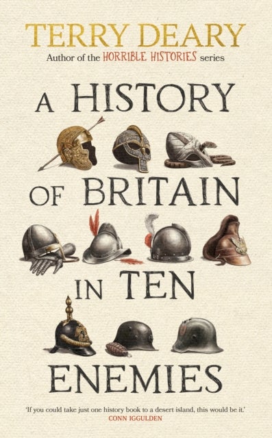 A History of Britain in Ten Enemies - The perfect gift for grown-ups by the Horrible Histories author