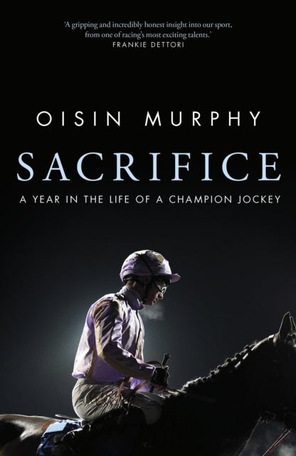 Sacrifice - A Year in the Life of a Champion Jockey