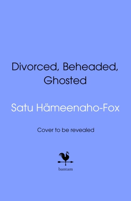 Divorced, Beheaded and Ghosted