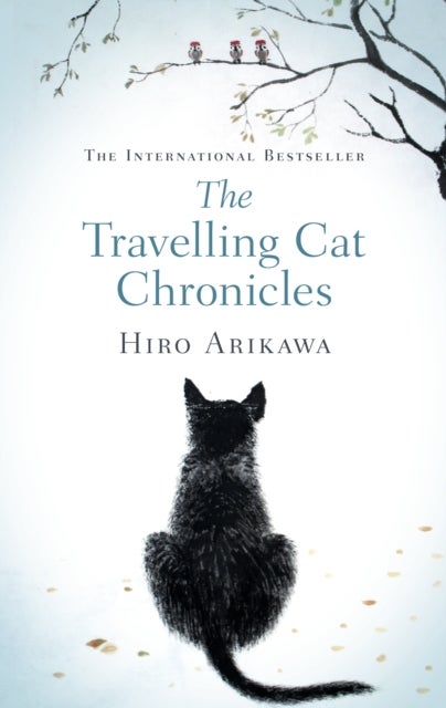 The Travelling Cat Chronicles - The uplifting million-copy bestselling Japanese translated story