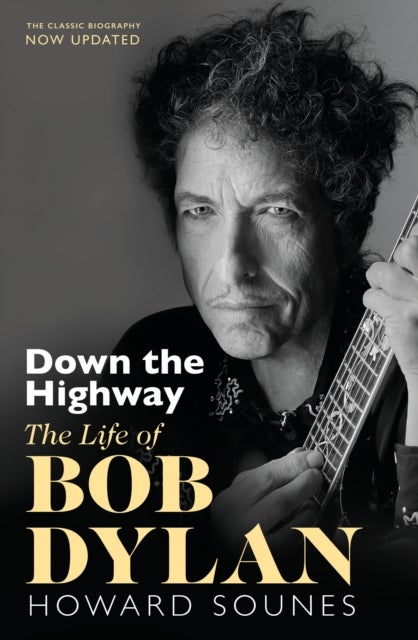 Down The Highway - The Life Of Bob Dylan