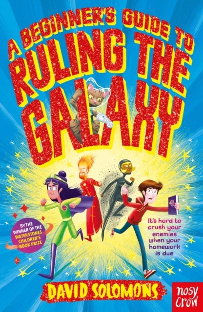 A Beginner's Guide to Ruling the Galaxy - It’s hard to crush your enemies when your homework’s due…