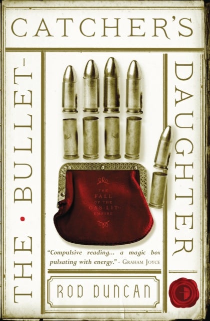 The Bullet-Catcher's Daughter - The Fall of the Gas-Lit Empire Book One