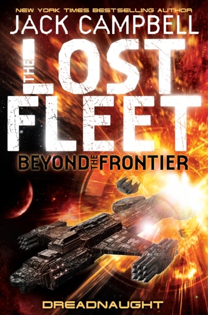 Lost Fleet - Beyond the Frontier - Dreadnaught Book 1