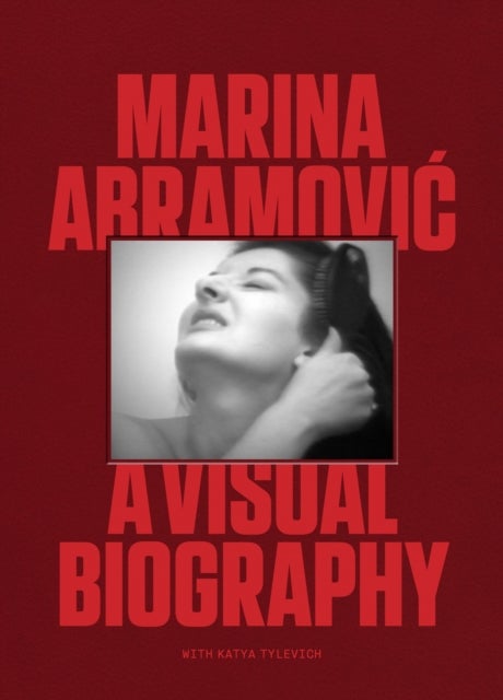 Marina Abramovic - A Visual Biography