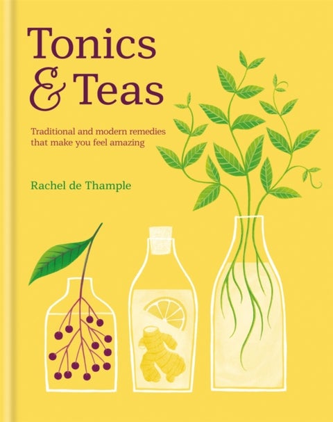 Tonics & Teas - Traditional and modern remedies that make you feel amazing