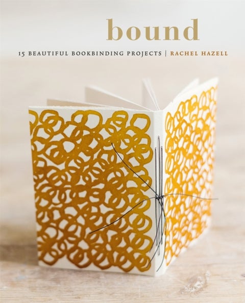Bound - 15 beautiful bookbinding projects