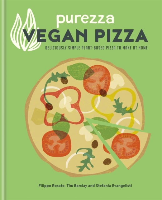 Purezza Vegan Pizza - Deliciously simple plant-based pizza to make at home