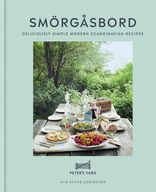 Smorgasbord - Deliciously simple modern Scandinavian recipes