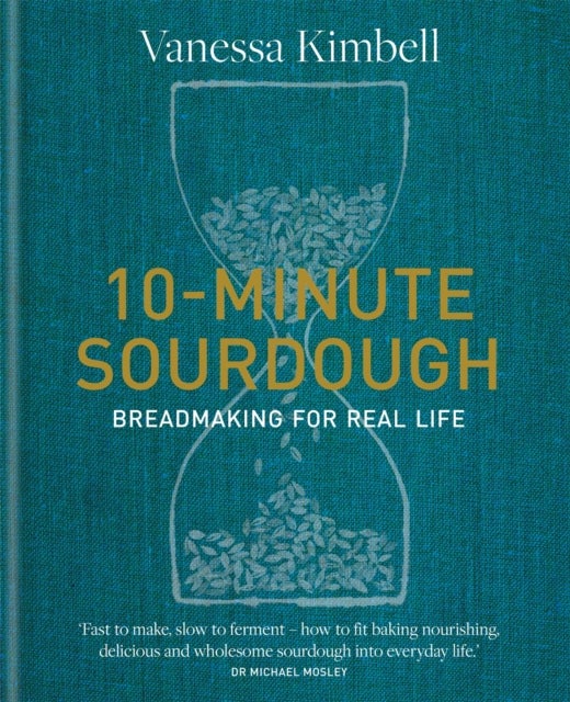 10-Minute Sourdough - Breadmaking for Real Life