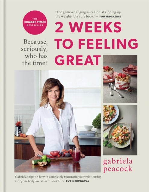 2 Weeks to Feeling Great - Because, seriously, who has the time? – THE SUNDAY TIMES BESTSELLER