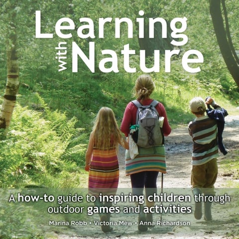 Learning with Nature - A how-to guide to inspiring children through outdoor games and activities