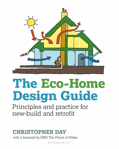 The Eco-Home Design Guide - Principles and practice for new-build and retrofit