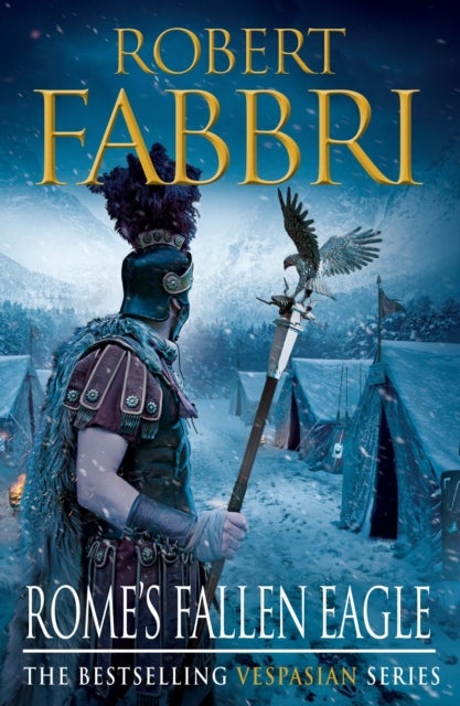 Rome's Fallen Eagle - The heart-pounding bestselling Roman epic