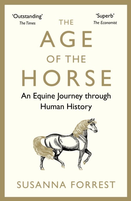 The Age of the Horse - An Equine Journey through Human History