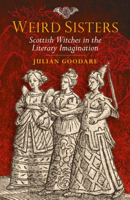 Weird Sisters - Scottish Witches in the Literary Imagination