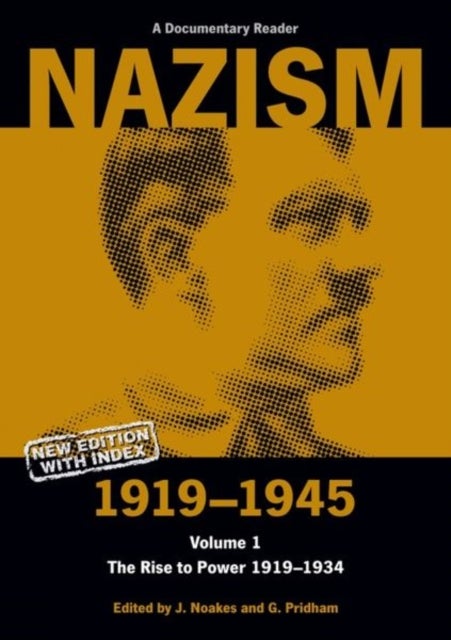 Nazism 1919–1945 Volume 1 - The Rise to Power 1919–1934: A Documentary Reader