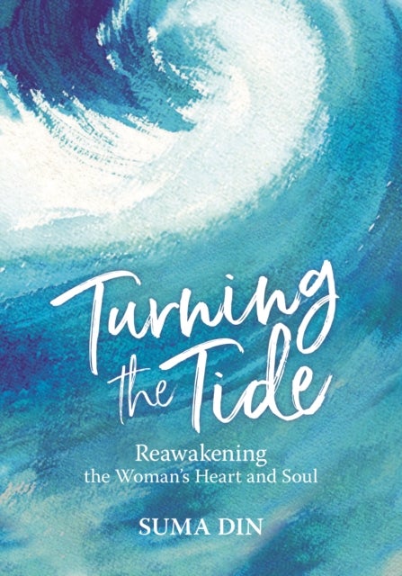 Turning the Tide - Reawakening the Women's Heart and Soul