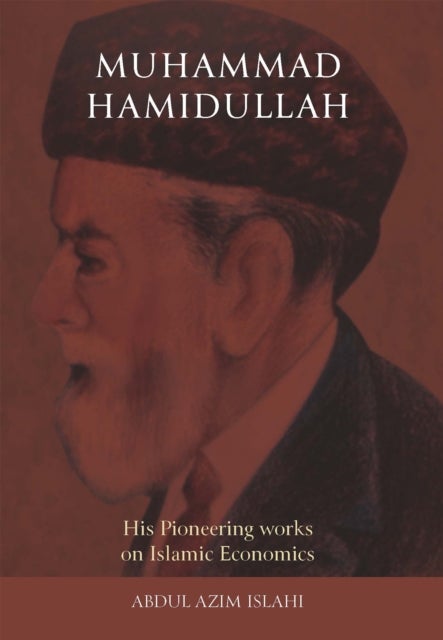 Muhammad Hamidullah - His Pioneering Works on Islamic Economics