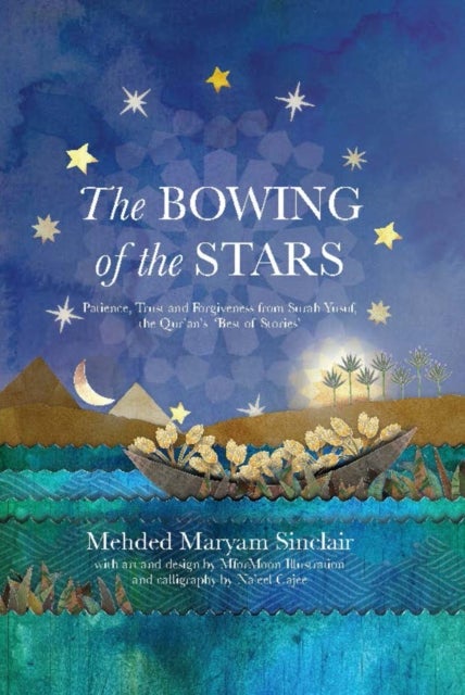 The Bowing of the Stars - A Telling of Moments from the Life of Prophet Yusuf (PBUH)