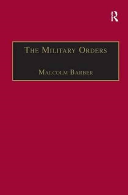 The Military Orders Volume I - Fighting for the Faith and Caring for the Sick
