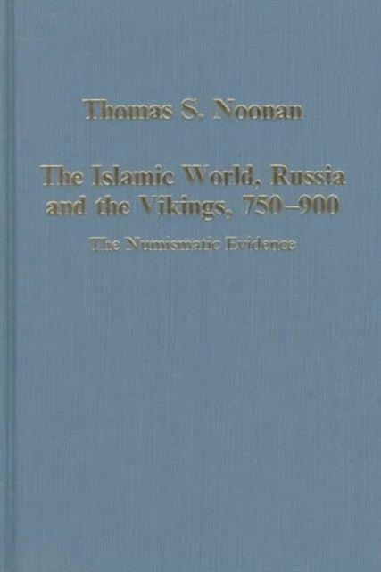The Islamic World, Russia and the Vikings, 750–900 - The Numismatic Evidence