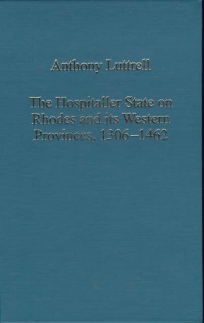 The Hospitaller State on Rhodes and its Western Provinces, 1306¿1462