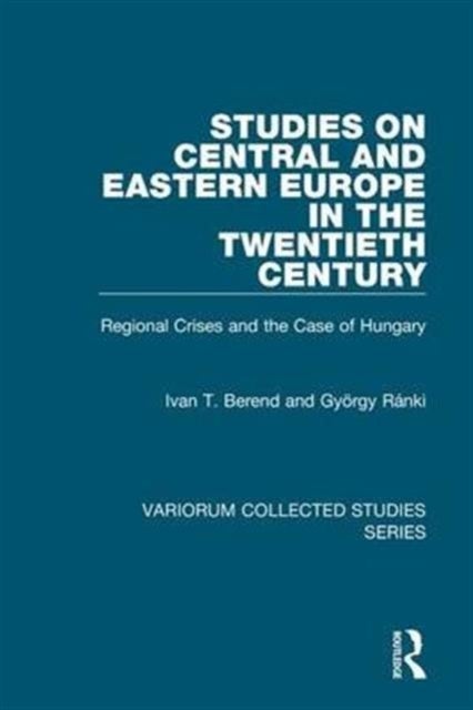 Studies on Central and Eastern Europe in the Twentieth Century - Regional Crises and the Case of Hungary