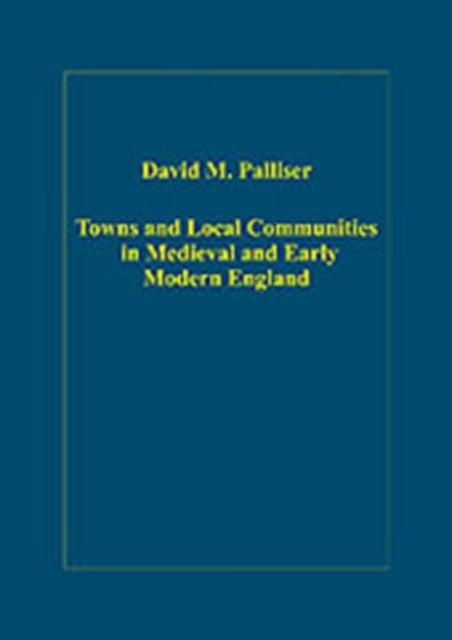Towns and Local Communities in Medieval and Early Modern England