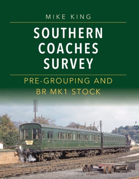 Southern Coaches Survey - Pre-Grouping and BR Mk 1 Stock