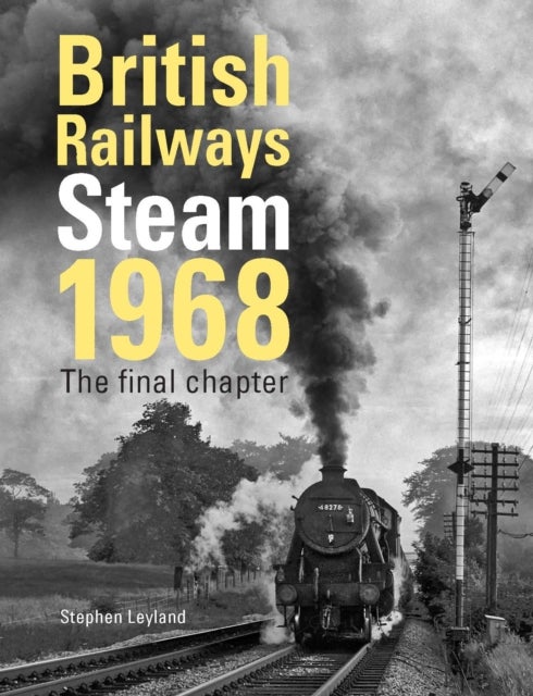 British Railways Steam 1968 - The Final Chapter