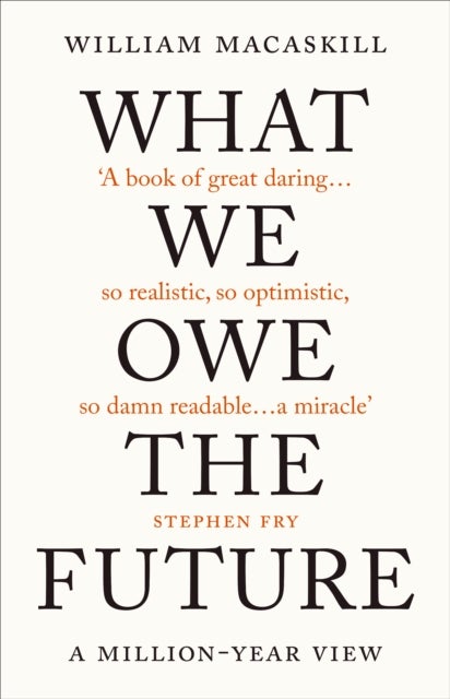 What We Owe The Future - The Sunday Times Bestseller