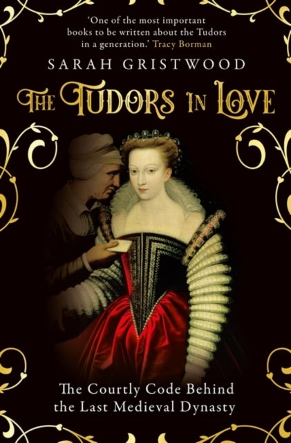 The Tudors in Love - The Courtly Code Behind the Last Medieval Dynasty