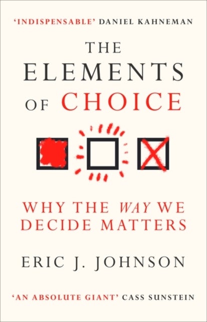The Elements of Choice - Why the Way We Decide Matters