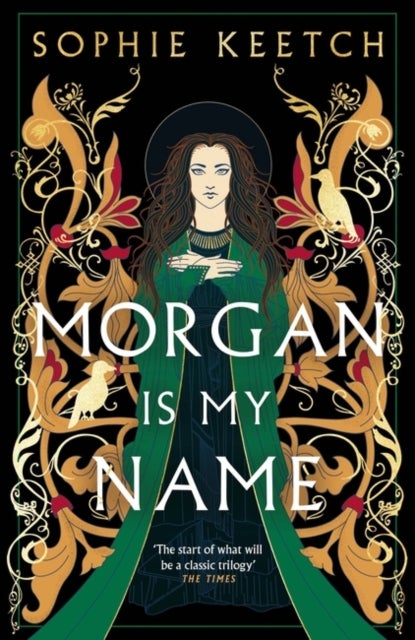Morgan Is My Name - The sensational retelling of Arthurian legend