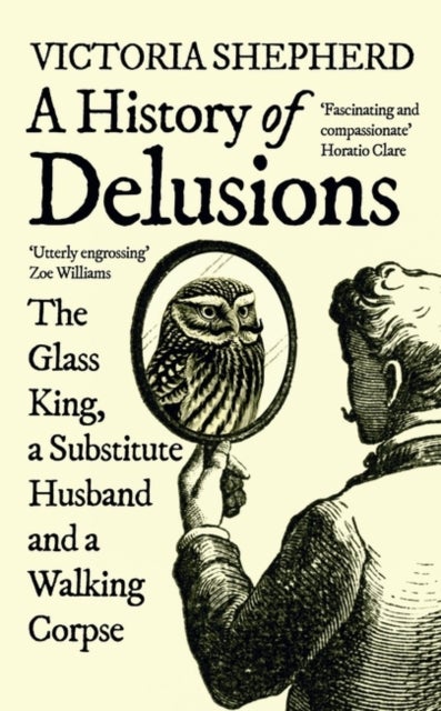 A History of Delusions - The Glass King, a Substitute Husband and a Walking Corpse