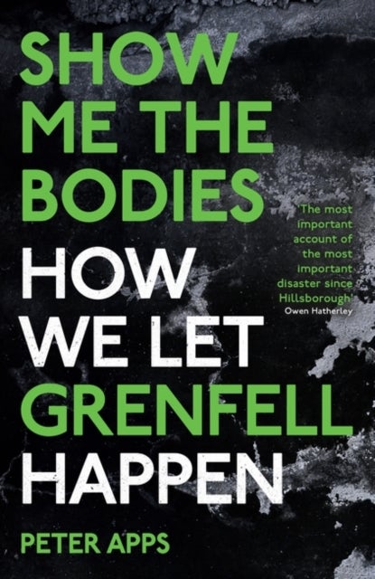 Show Me the Bodies - How We Let Grenfell Happen