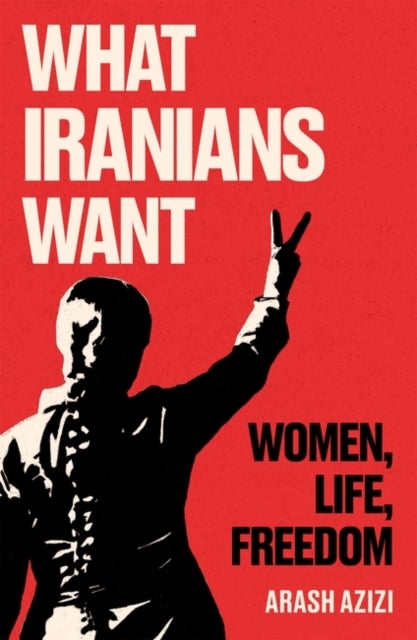 What Iranians Want - Women, Life, Freedom
