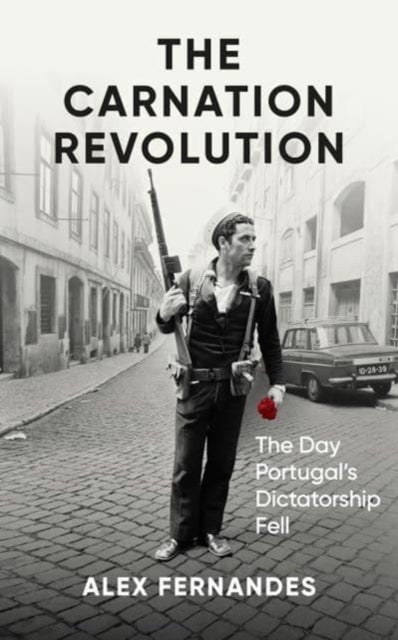 The Carnation Revolution - The Day Portugal's Dictatorship Fell