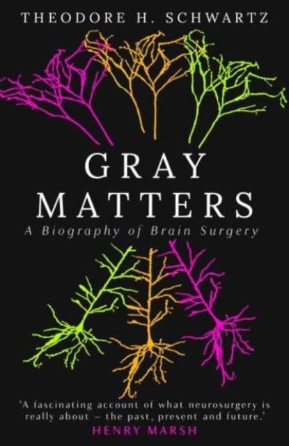 Gray Matters - A Biography of Brain Surgery