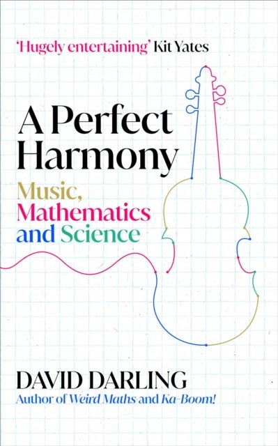 A Perfect Harmony - Music, Mathematics and Science