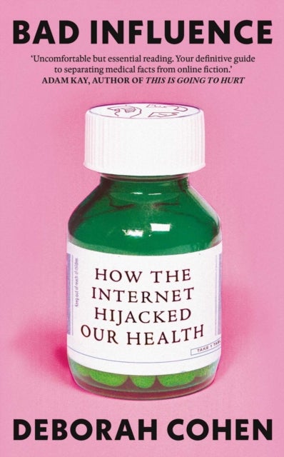 Bad Influence - How the Internet Hijacked Our Health